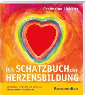 Liebertz, Charmaine. Das Schatzbuch der Herzensbildung - Grundlagen, Methoden und Spiele zur emotionalen Intelligenz. Oberstebrink, 2022.