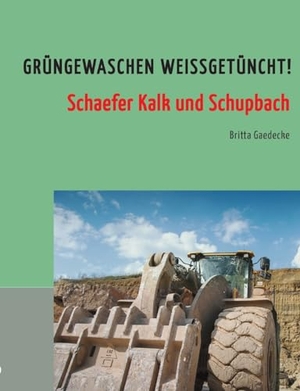 Gaedecke, Britta. Grüngewaschen weißgetüncht! - Schaefer Kalk und Schupbach. tredition, 2024.