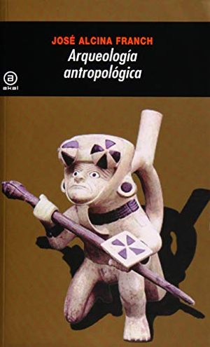 Alcina Franch, José. Arqueología antropológica. Ediciones Akal, 1989.