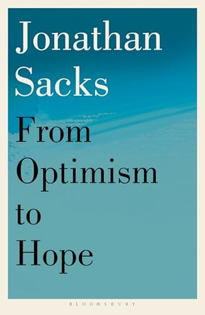 Sacks, Jonathan. From Optimism to Hope. Bloomsbury Publishing PLC, 2025.