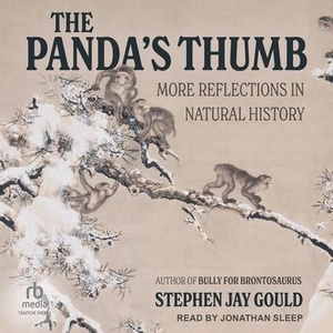 Gould, Stephen Jay. The Panda's Thumb - More Reflections in Natural History. TANTOR AUDIO, 2023.