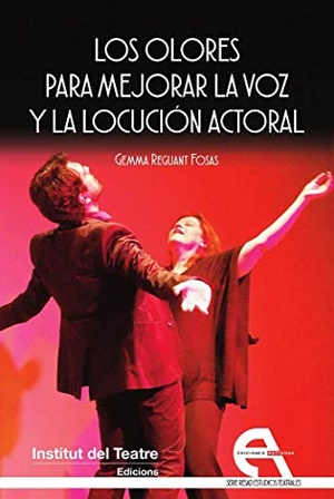 Reguant Fosas, Gemma / Conchita Piña. Los olores para mejorar la voz y la locución actoral. Ediciones Antígona, S.L., 2019.