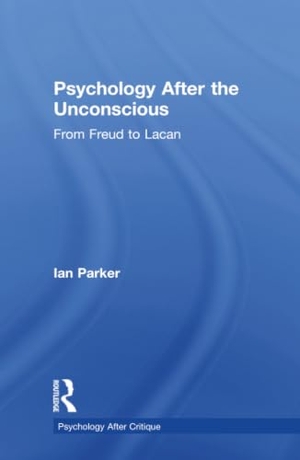 Parker, Ian. Psychology After the Unconscious - From Freud to Lacan. Routledge, 2014.