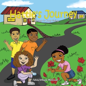 Williams- McGowan, Felicia. Hattie's Journey - The Courage to Keep Going. Opportune Independent Publishing Co., 2020.