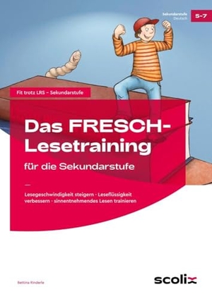 Rinderle, Bettina. Das FRESCH-Lesetraining für die Sekundarstufe - Lesegeschwindigkeit steigern - Leseflüssigkeit verbessern - sinnentnehmendes Lesen trainieren (5. bis 7. Klasse). scolix, 2024.