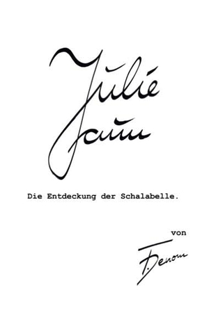 Denom, F.. Julie Faun - Die Entdeckung der Schalabelle. Books on Demand, 2019.