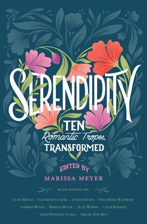 Searle, Sarah Winifred / Wen, Abigail Hing et al. Serendipity - Ten Romantic Tropes, Transformed. Macmillan USA, 2022.