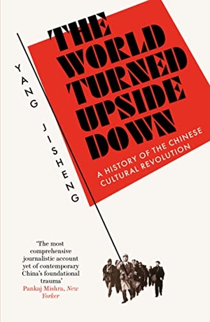 Jisheng, Yang. The World Turned Upside Down - A History of the Chinese Cultural Revolution. Swift Press, 2022.