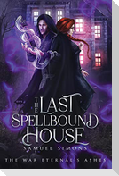 The Last Spellbound House