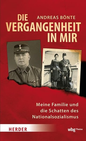 Bönte, Andreas. Die Vergangenheit in mir - Meine Familie und die Schatten des Nationalsozialismus. Theiss in Herder, 2026.