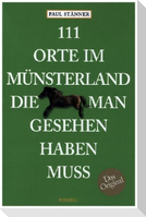 111 Orte im Münsterland, die man gesehen haben muss