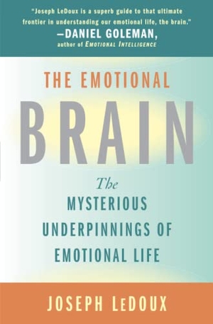 Ledoux, Joseph. The Emotional Brain: The Mysterious Underpinnings of Emotional Life. Atria Books, 1998.