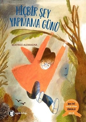 Alemagna, Beatrice. Hicbir Sey Yapmama Günü. Aylak Kitap, 2020.