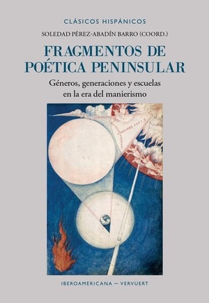 Pérez-Abadín Barro, Soledad (Hrsg.). Fragmentos de poética peninsular : géneros, generaciones y escuelas en la era del manierismo. Vervuert Verlagsges., 2026.
