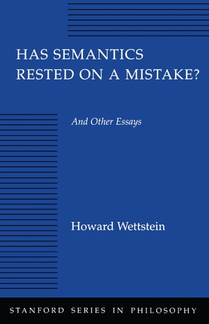 Wettstein, Howard. Has Semantics Rested on a Mistake? and Other Essays. Stanford University Press, 1991.
