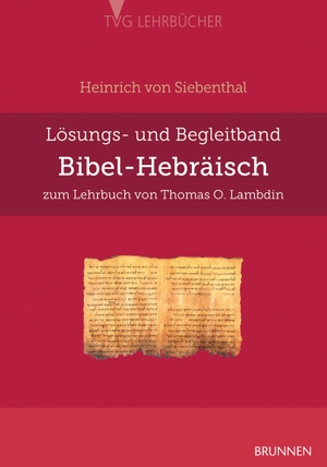 Siebenthal, Heinrich von. Bibel-Hebräisch - Lösungs- und Begleitband. Brunnen-Verlag GmbH, 2000.