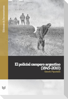 El policial campero argentino (1845-2010)