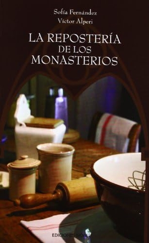 Fernández de Alperi, Sofía / Alperi, Víctor et al. La repostería de los monasterios. Ediciones Nobel, SA, 2012.