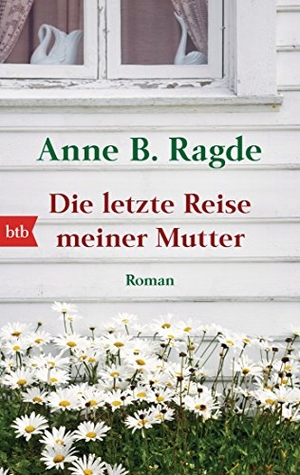 Ragde, Anne B.. Die letzte Reise meiner Mutter. btb Taschenbuch, 2016.