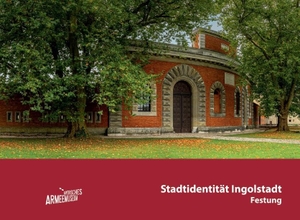 Armeemuseum, Bayerisches / Tobias Schönauer (Hrsg.). Stadtidentität Ingolstadt. Festung. Fink Kunstverlag Josef, 2024.