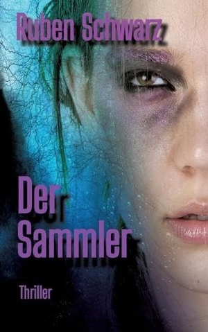 Schwarz, Ruben. Der Sammler - Thriller. tredition, 2024.