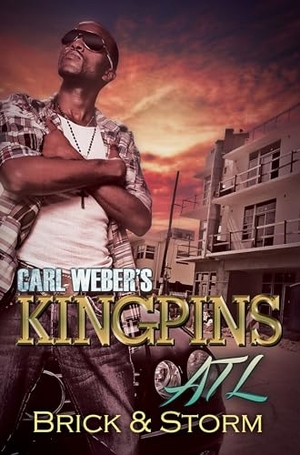 Brick / Storm. Carl Weber's Kingpins: ATL. Kensington Publishing, 2017.