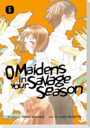 O Maidens in Your Savage Season 6