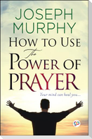 How to Use the Power of Prayer