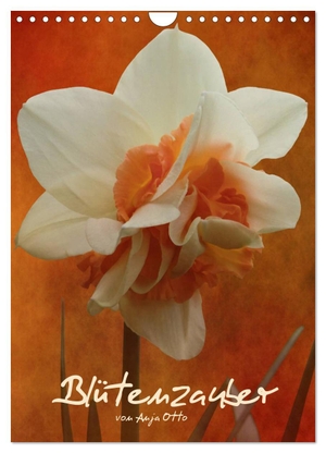 Otto, Anja. Blütenzauber (Wandkalender 2024 DIN A4 hoch), CALVENDO Monatskalender - Mit Blüten durch das Jahr. Zauberhafte Blumen mit Texturen.. Calvendo Verlag, 2023.
