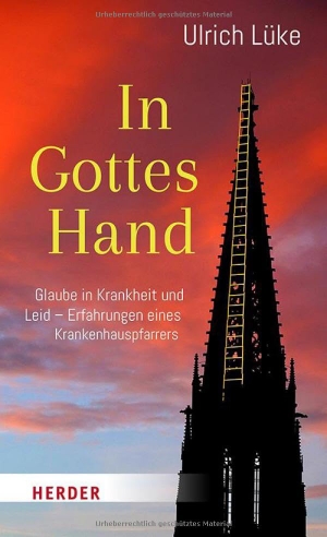 Lüke, Ulrich. In Gottes Hand - Glaube in Krankheit und Leid - Erfahrungen eines Krankenhauspfarrers. Herder Verlag GmbH, 2025.