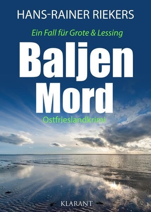Riekers, Hans-Rainer. Baljenmord. Ostfrieslandkrimi. Klarant, 2024.