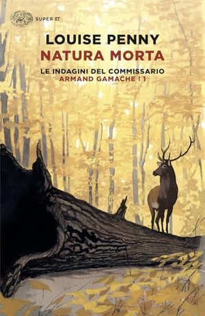 Penny, Louise. Natura morta. Le indagini del commissario Armand Gamache. Vol. 1. Einaudi, 2024.