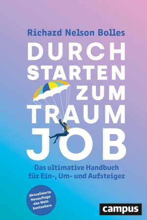Bolles, Richard Nelson. Durchstarten zum Traumjob - Das ultimative Handbuch für Ein-, Um- und Aufsteiger. Campus Verlag GmbH, 2026.