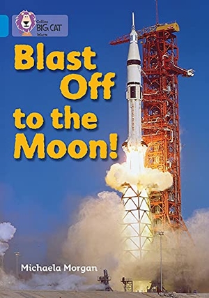 Morgan, Michaela. Blast Off to the Moon - Band 04/Blue. HarperCollins UK, 2010.