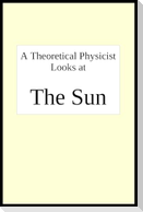 A theoretical physicist looks at THE SUN