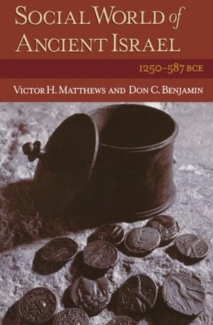 Benjamin, Don C / Victor H Matthews. Social World of Ancient Israel - 1250-587 Bce. Baker Publishing Group, 2005.