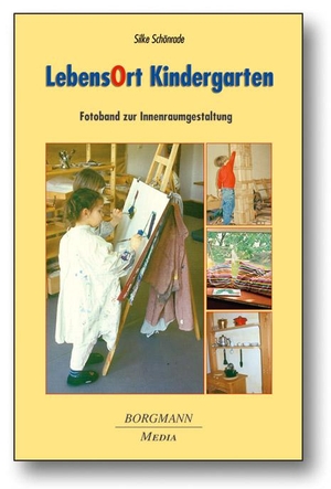 Schönrade, Silke. LebensOrt Kindergarten - Innenraumgestaltung für Kinder von 1-6 Jahren. Borgmann Media, 2009.