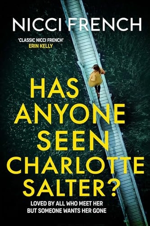French, Nicci. Has Anyone Seen Charlotte Salter? - The unforgettable thriller from bestselling author Nicci French - 'One of their very best' (Observer). Simon & Schuster Ltd, 2024.