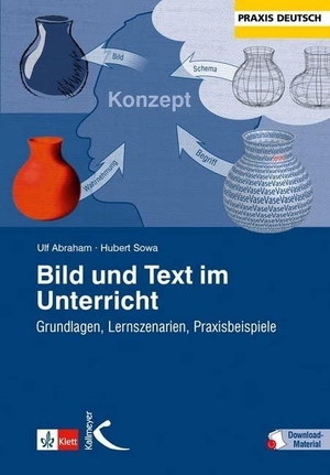 Abraham, Ulf / Hubert Sowa. Bild und Text im Unterricht - Grundlagen, Lernszenarien, Praxisbeispiele. Kallmeyer'sche Verlags-, 2016.