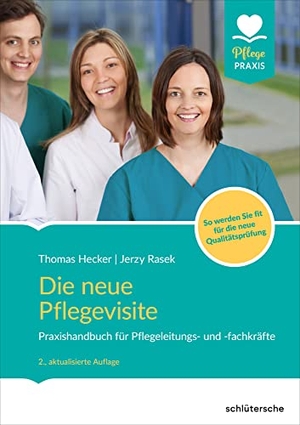 Hecker, Thomas / Jerzy Rasek. Die neue Pflegevisite - Praxishandbuch für Pflegeleitungs- und -fachkräfte. So werden Sie fit für die neue Qualitätsprüfung.. Schlütersche Verlag, 2023.