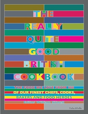 Sitwell, William (Hrsg.). The Really Quite Good British Cookbook - The Food We Love from 100 of Our Best Chefs, Cooks, Bakers and Local Heroes. Watkins Media Limited, 2017.