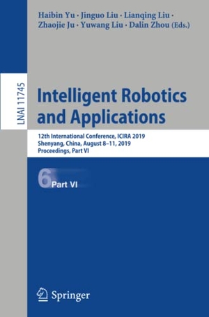 Yu, Haibin / Jinguo Liu et al (Hrsg.). Intelligent Robotics and Applications - 12th International Conference, ICIRA 2019, Shenyang, China, August 8¿11, 2019, Proceedings, Part VI. Springer International Publishing, 2019.
