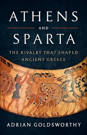 Goldsworthy, Adrian. Athens and Sparta - The Rivalry That Shaped Ancient Greece. Basic Books, 2026.
