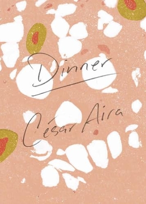 Aira, César. Dinner. New Directions Publishing Corporation, 2015.