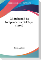 Gli Italiani E La Indipendenza Del Papa (1897)