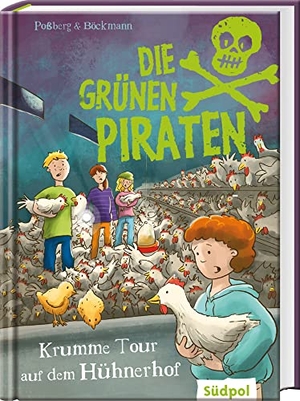 Poßberg, Andrea / Corinna Böckmann. Die Grünen Piraten - Krumme Tour auf dem Hühnerhof - Spannend, witzig, waghalsig - packender Kinderkrimi für Jungen und Mädchen ab 8 Jahre, die Natur und Tiere lieben. Südpol Verlag GmbH, 2022.