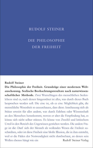Steiner, Rudolf. Die Philosophie der Freiheit - Grundzüge einer modernen Weltanschauung - Seelische Beobachtungsresultate nach naturwissenschaftlicher Methode. Steiner Verlag, Dornach, 2026.