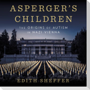 Asperger's Children Lib/E: The Origins of Autism in Nazi Vienna