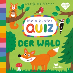 Holtfreter, Nastja. Mein buntes Quiz - Der Wald. Magellan GmbH, 2022.