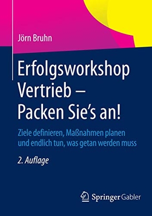 Bruhn, Jörn. Erfolgsworkshop Vertrieb - Packen Sie's an! - Ziele definieren, Maßnahmen planen und endlich tun, was getan werden muss. Springer Fachmedien Wiesbaden, 2015.